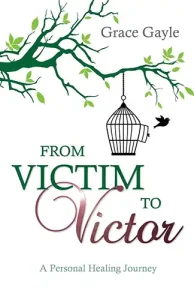From Victim to Victor - Grace Gayle