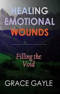 Healing Emotional Wounds - Filling The Void - Grace Gayle